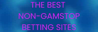 Discover the Best Non GamStop Betting Sites Your Ultimate Guide